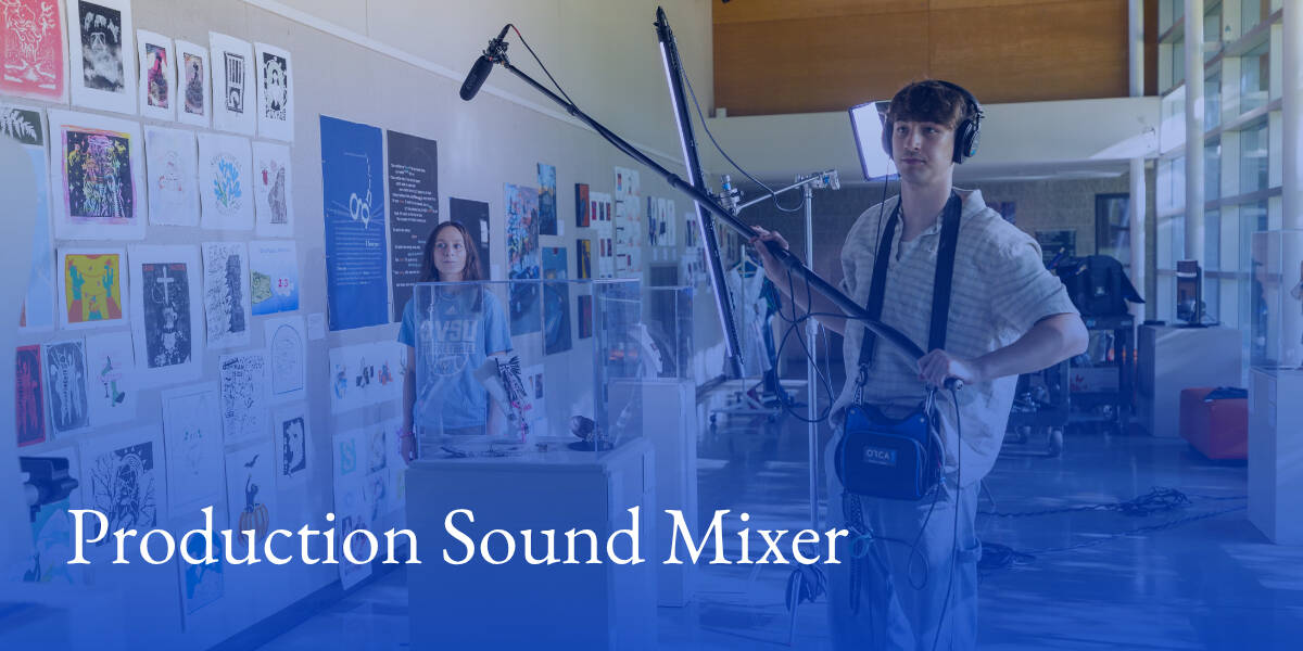 A student holding a boom mic on set and text that reads "Production Sound Mixer"
